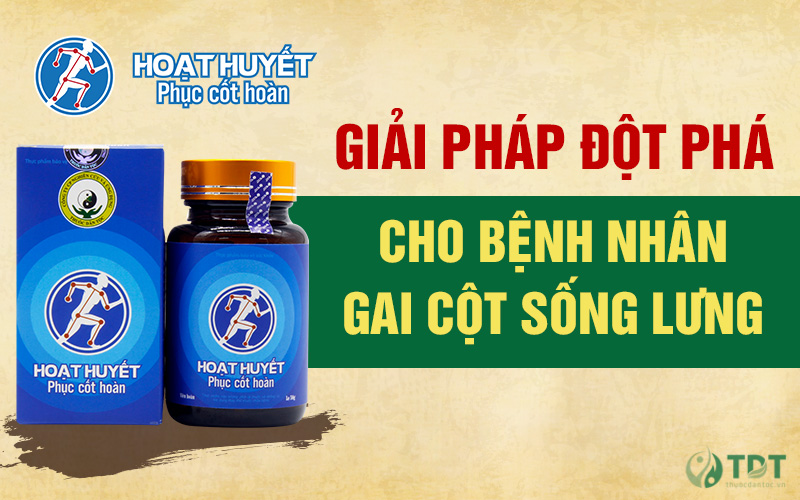 chữa gai cột sống lưng bằng Hoạt huyết Phục cốt hoàn dạng viên hoàn cứng