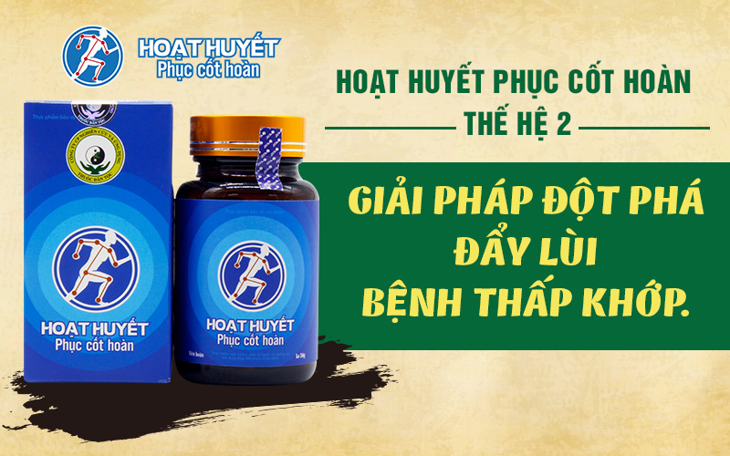 chữa phong thấp bằng hoạt huyết phục cốt hoàn thang dạng viên hoàn cứng