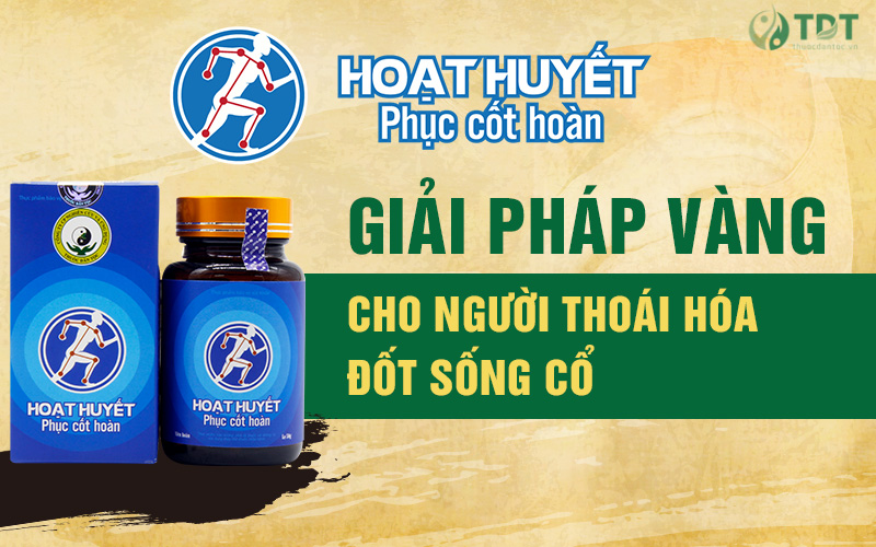 Hoạt huyết phục cốt hoàn chữa thoái hóa đốt sống cổ