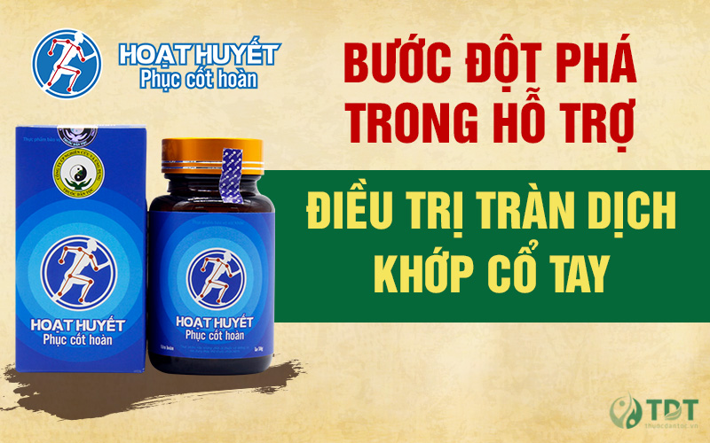 Hoạt huyết phục cốt hoàn điều trị tràn dịch khớp cổ tay